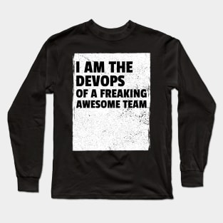 I am the devops of a freaking awesome team Long Sleeve T-Shirt